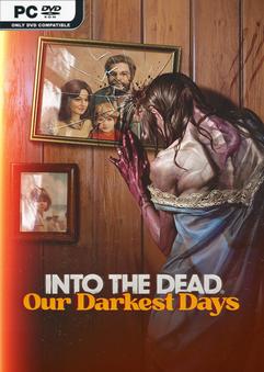 Into the Dead Our Darkest Days Build 23573472
